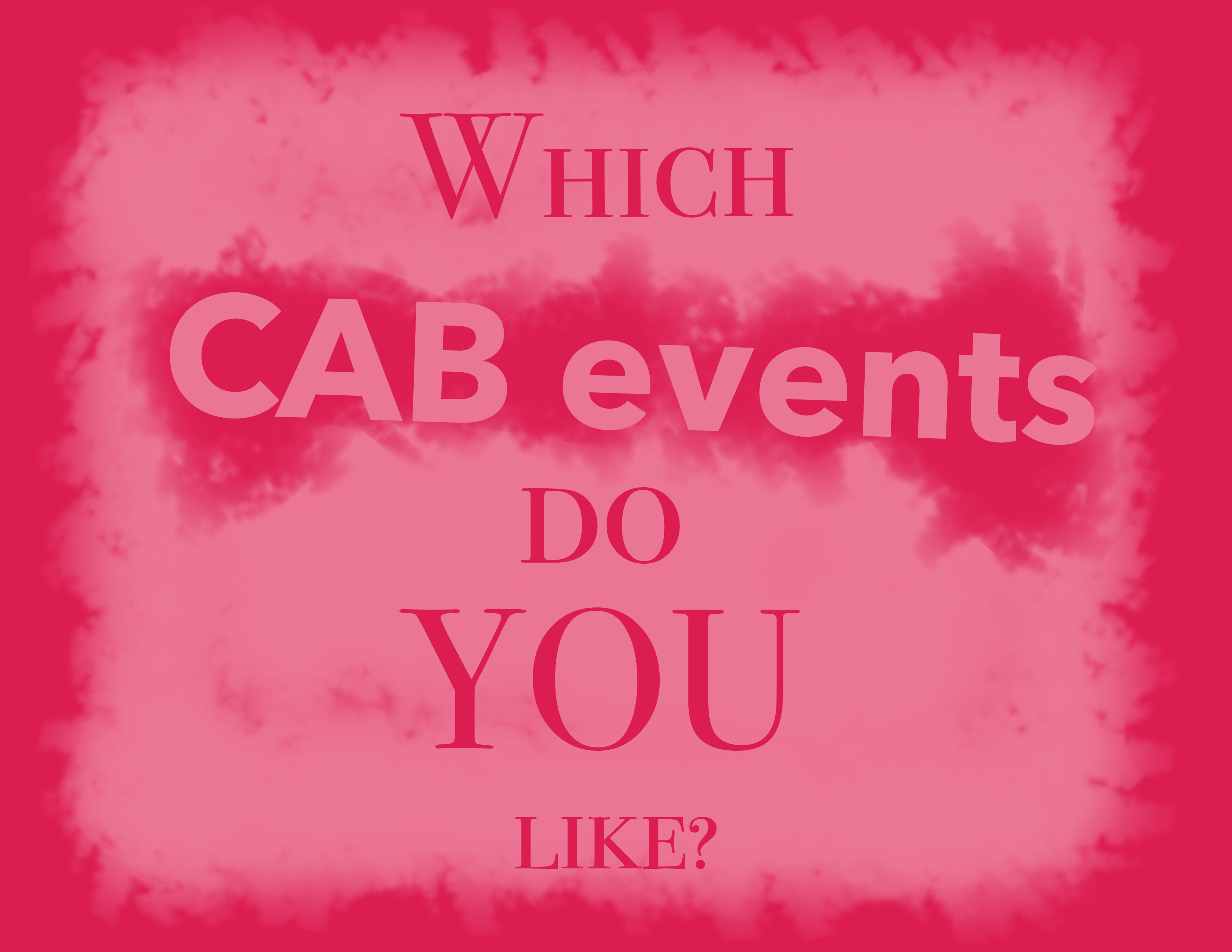 Which CAB events do YOU like?