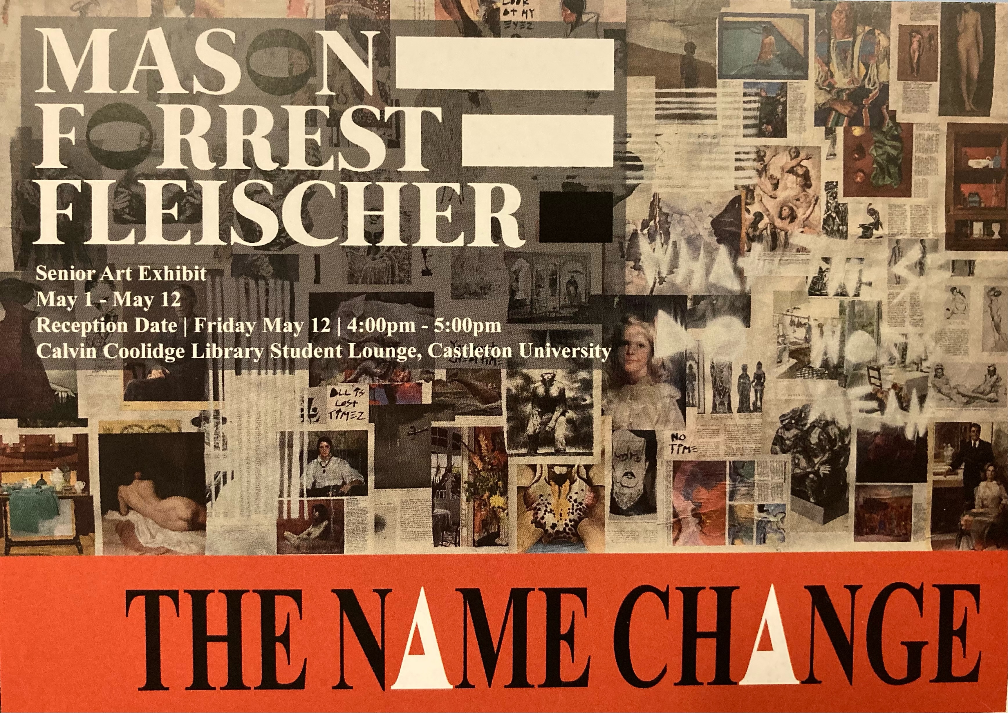 Please visit Mason Forrest Fleischer's Senior Art Exhibition "The Name Change" in the library gallery! His exhibit is here until Friday, May 12th and it's not something you'll want to miss! There will also be an Artist Reception Friday, May 12th at 4pm.