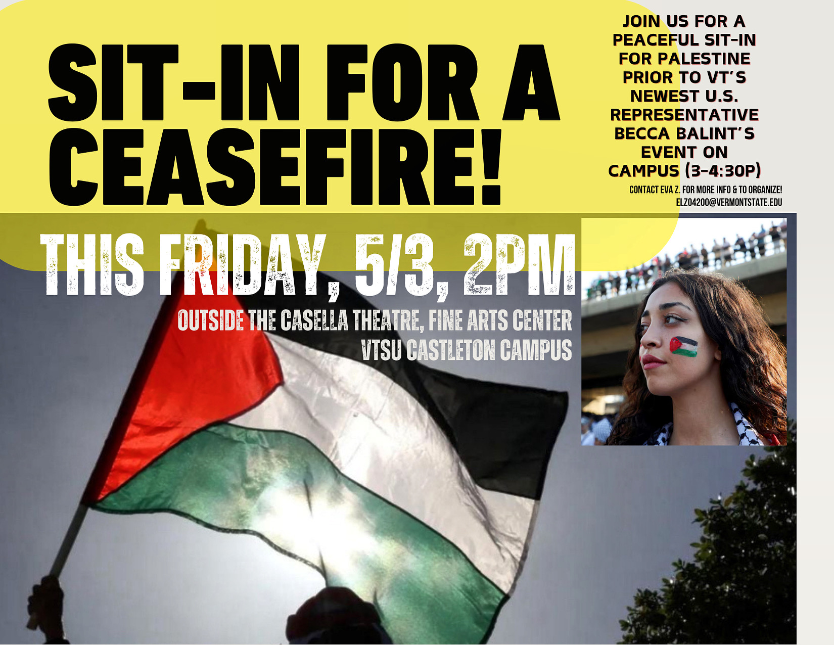 Join in the Peaceful Sit-in for Palestine prior to Vermont's newest US Representative Becca Balint's Event on Campus from 3-4:30 pm!

Friday, May 3rd

2 pm | Outside Casella Theatre

Please email Eva Zimmerman for more information or to help organize!