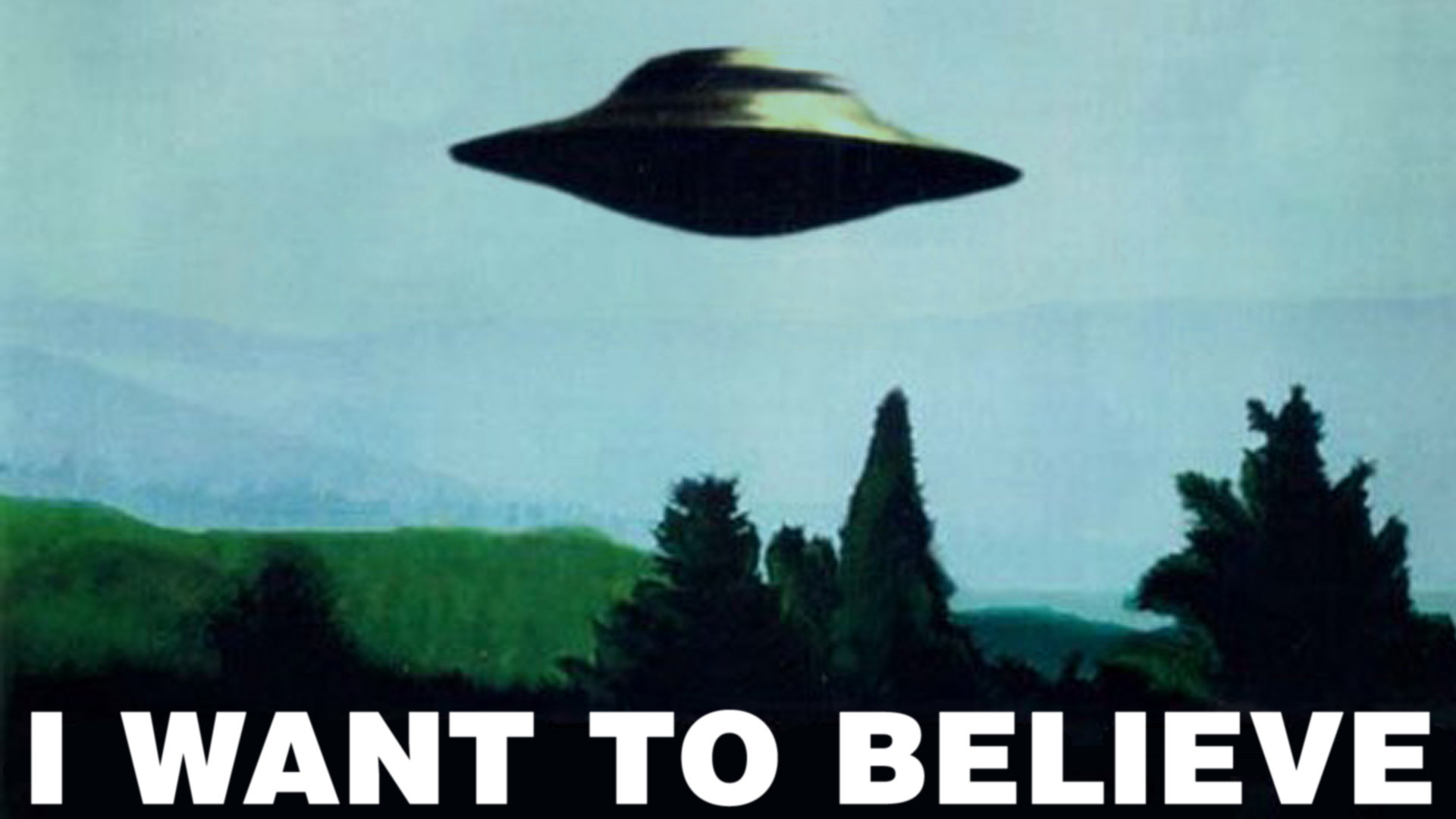 UFO flying in sky above words "I Want to Believe"