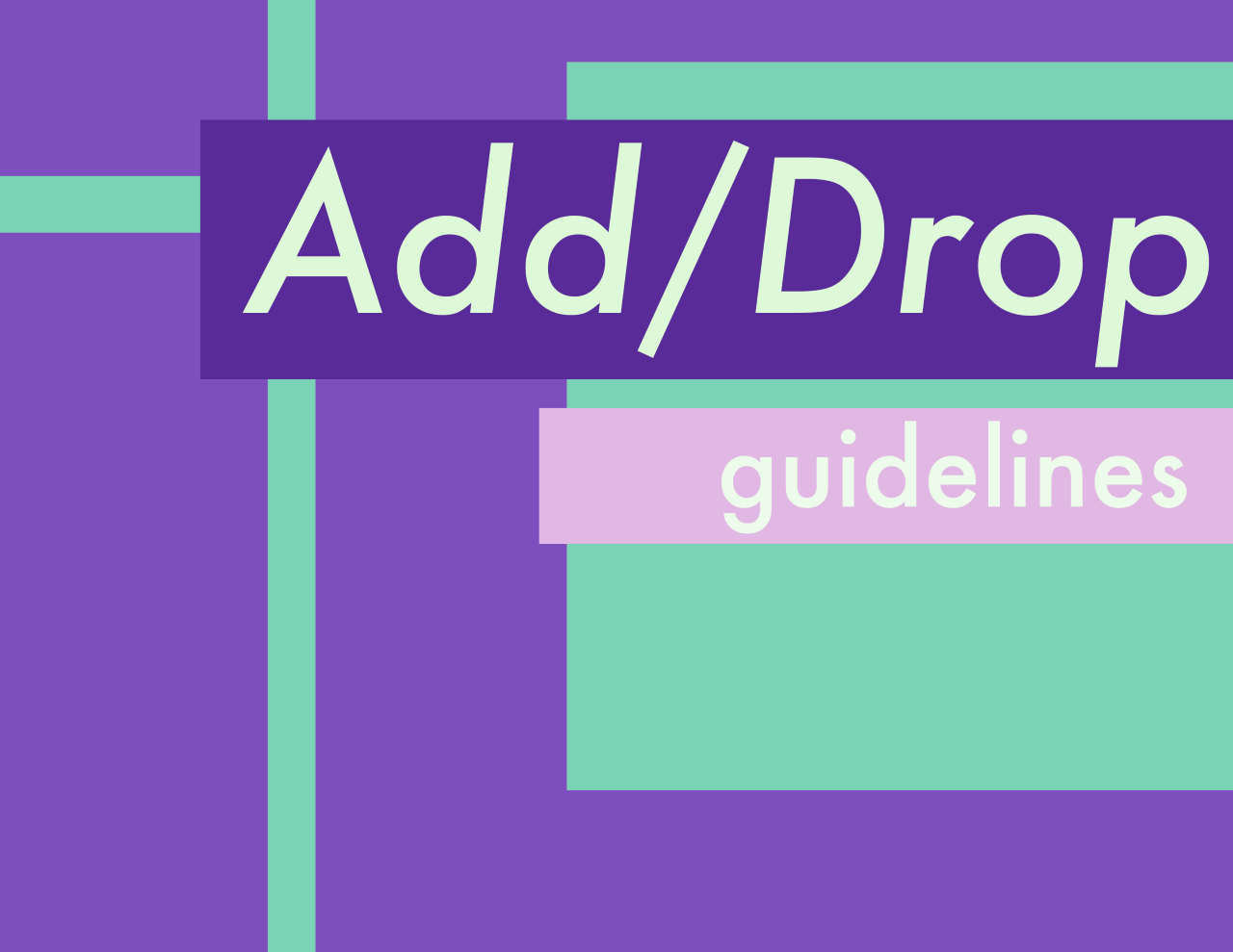 Add/Drop Guidelines!
