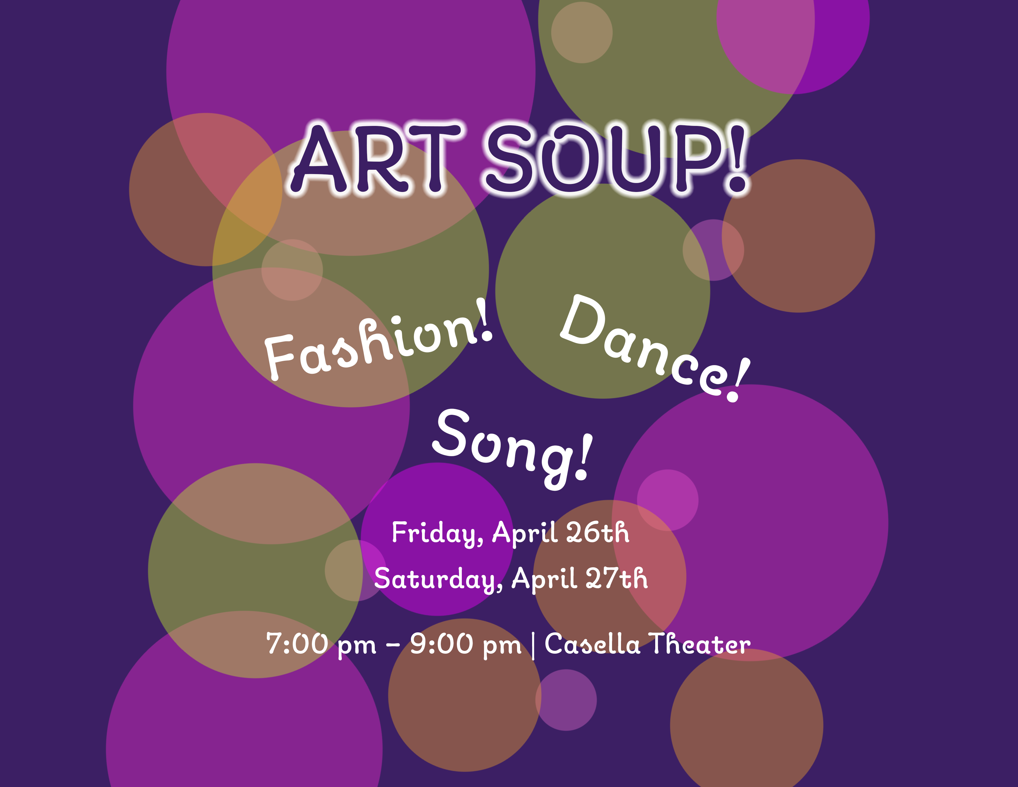 Friday, April 26th

Saturday, April 27th

7:00 pm – 9:00 pm | Casella Theater

Art Soup is a collaborative performance featuring dance, music, and other exciting performance-based art. 

This year, our talented VTSU Castleton students, faculty, and staff will present a performance featuring student choreography accompanied live by the University Chamber Singers led by Dr. Sherrill Blodget, fashion, dance, and song inspired by 2023's pinkest movie, Barbie, dance performances accompanied by live music, and Carnival of the Animals by Camille Saint-Saëns performed live by Castleton's Wind Symphony led by Joshua Thompson in conjunction with choreography by Zoë Marr Hilliard.   

No reservation is required for this event. This event is free for Soundings students. All other tickets are by donation, to benefit VTSU Castleton’s Arts Reach Program. 

Tickets can be reserved through the Casella Box Office. 

Soundings students may only attend one of the four performances of Art Soup for Soundings credit.