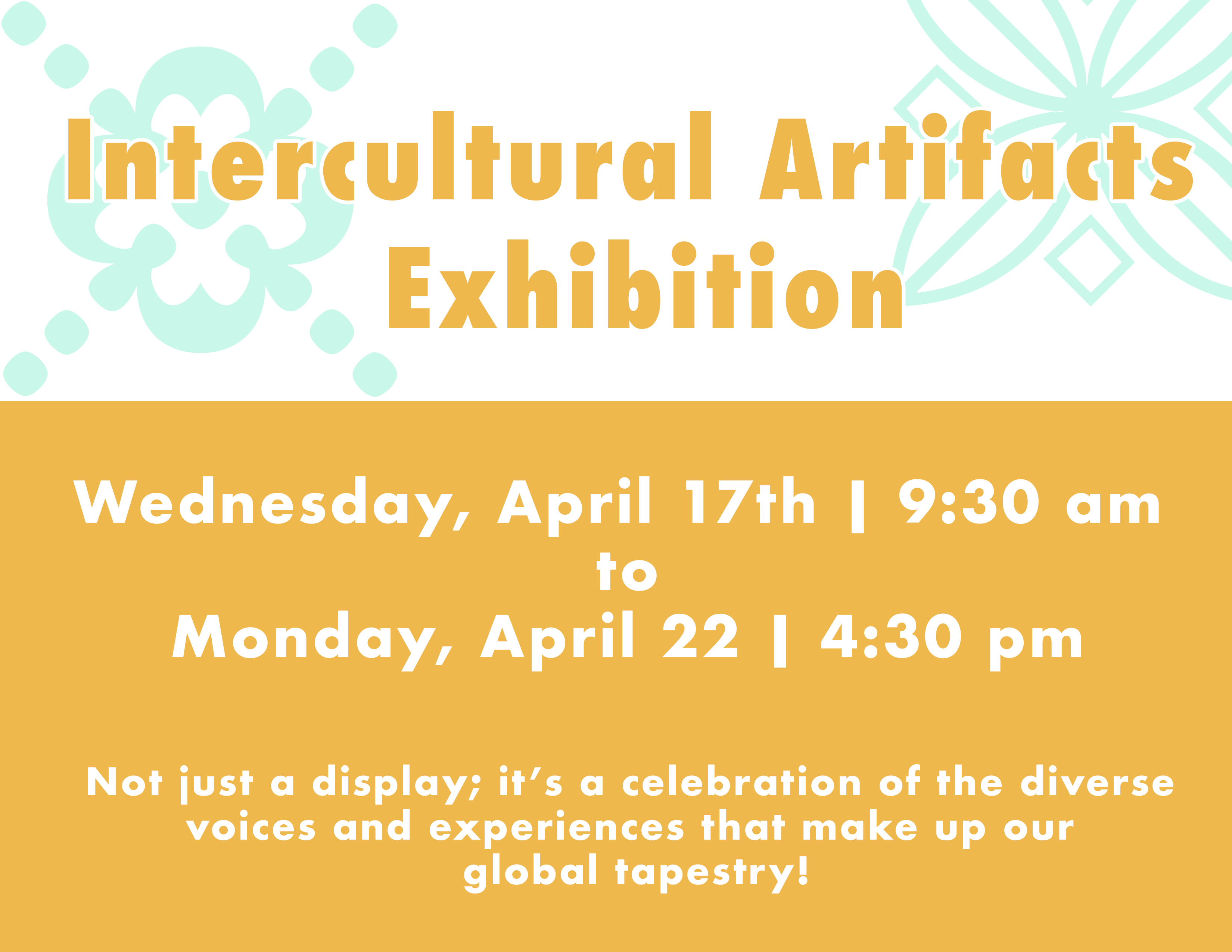 Intercultural Artifacts Exhibition!

Wednesday, April 17th | 9:30 am 

to

Monday, April 22 | 4:30 pm