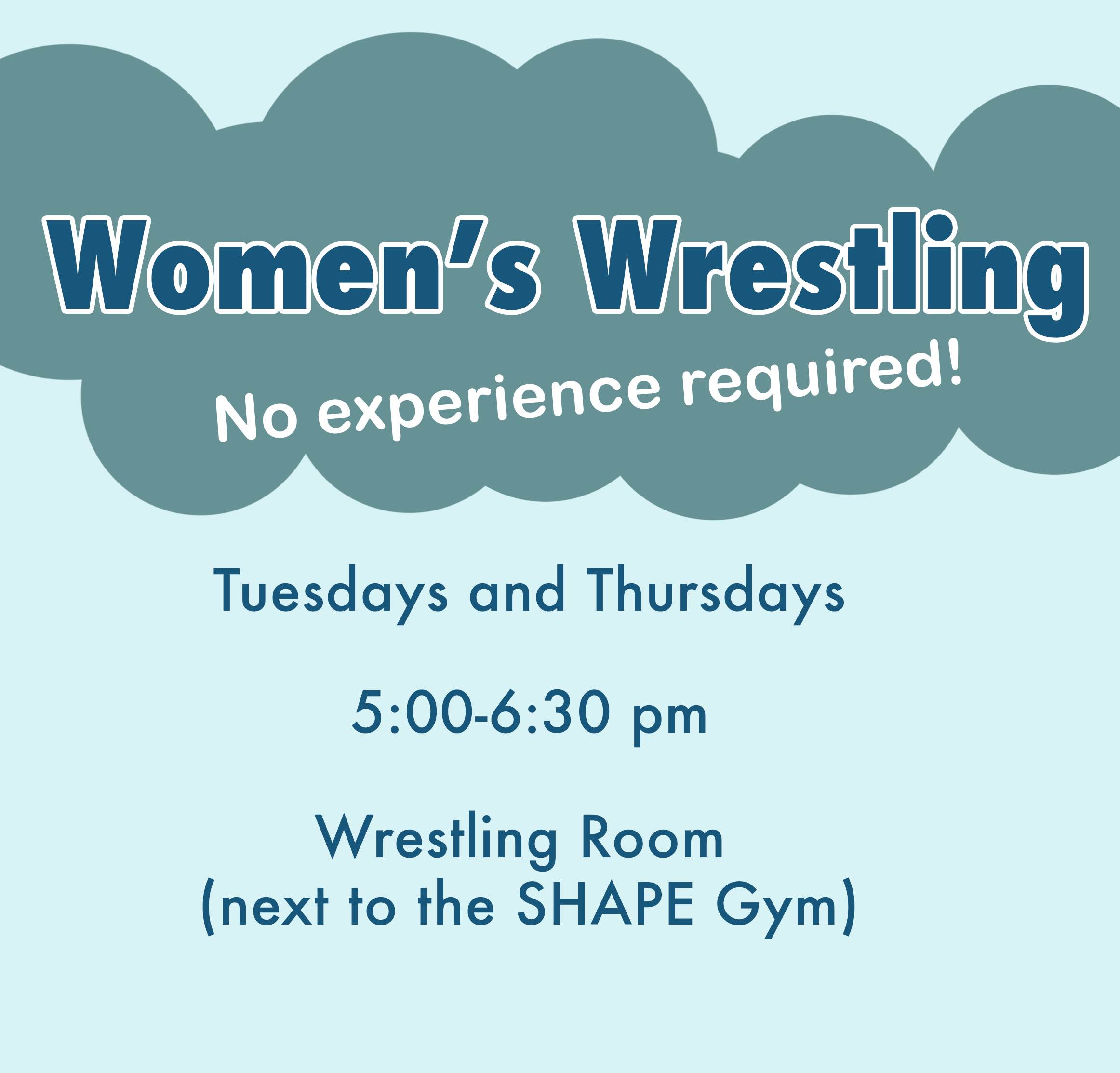 Samantha Hallock, the president of the Women's Wrestling Club, is excited to announce the beginning of weekly practices! 

From now on (besides finals week) they will be having practices every Tuesday and Thursday from 5:00-6:30 in the Wrestling Room (located next to the Shape Gym). 

No experience or wrestling equipment is needed! If you have any questions feel free to email Samantha!