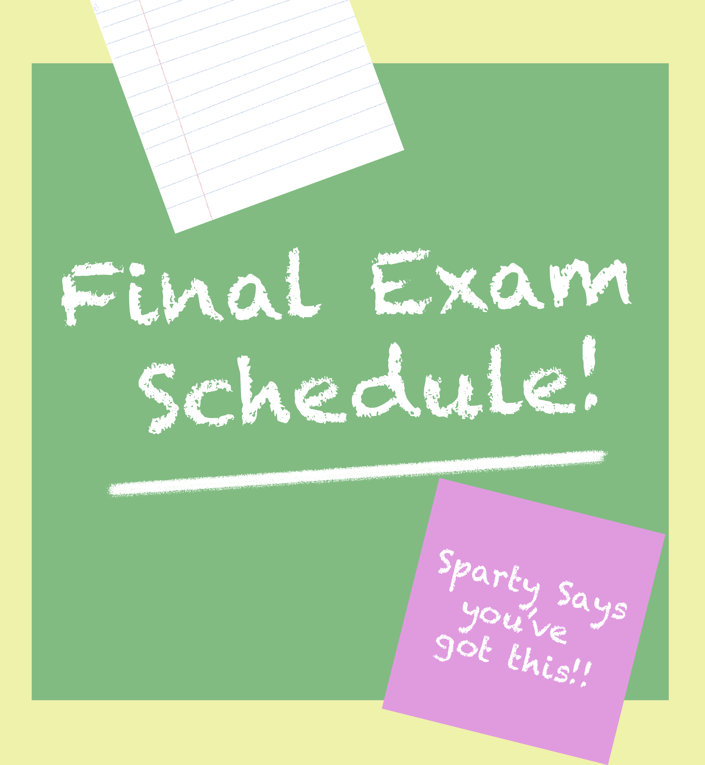Final Exam Schedule! Sparty Says you've got this!